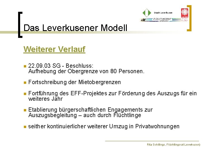 Das Leverkusener Modell Weiterer Verlauf n 22. 09. 03 SG - Beschluss: Aufhebung der