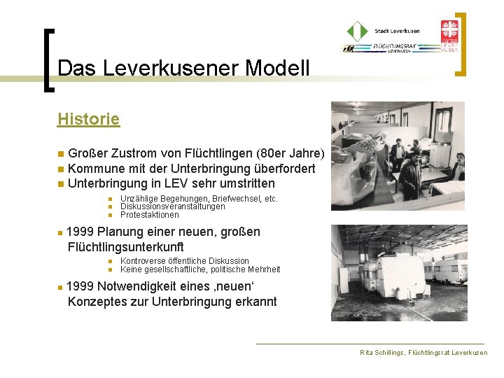 Das Leverkusener Modell Historie Großer Zustrom von Flüchtlingen (80 er Jahre) n Kommune mit