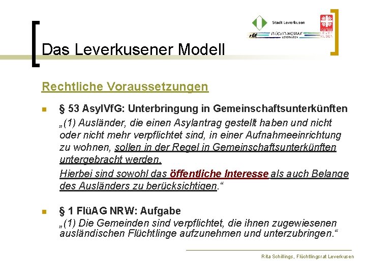 Das Leverkusener Modell Rechtliche Voraussetzungen n § 53 Asyl. Vf. G: Unterbringung in Gemeinschaftsunterkünften