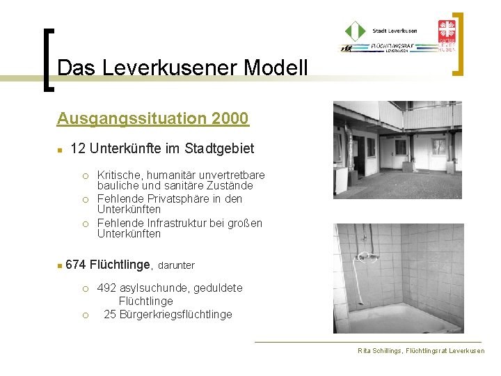 Das Leverkusener Modell Ausgangssituation 2000 n 12 Unterkünfte im Stadtgebiet ¡ ¡ ¡ n