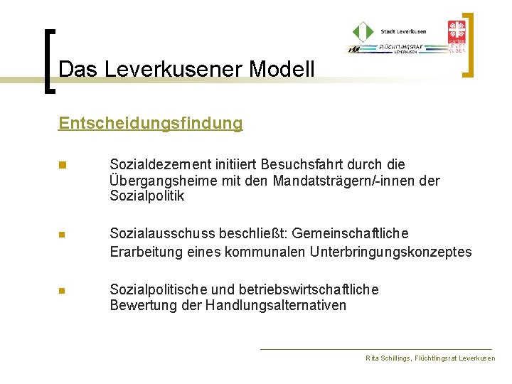 Das Leverkusener Modell Entscheidungsfindung n Sozialdezernent initiiert Besuchsfahrt durch die Übergangsheime mit den Mandatsträgern/-innen