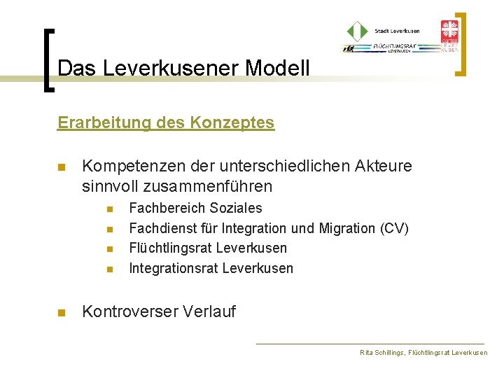 Das Leverkusener Modell Erarbeitung des Konzeptes n Kompetenzen der unterschiedlichen Akteure sinnvoll zusammenführen n