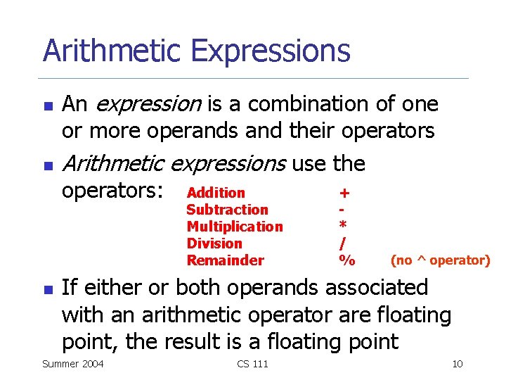 Arithmetic Expressions n n An expression is a combination of one or more operands