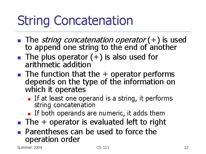 String Concatenation n The string concatenation operator (+) is used to append one string