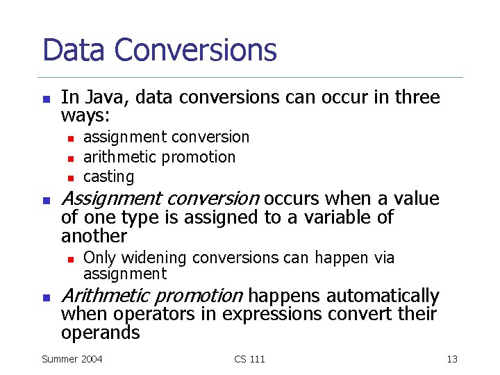 Data Conversions n In Java, data conversions can occur in three ways: n n