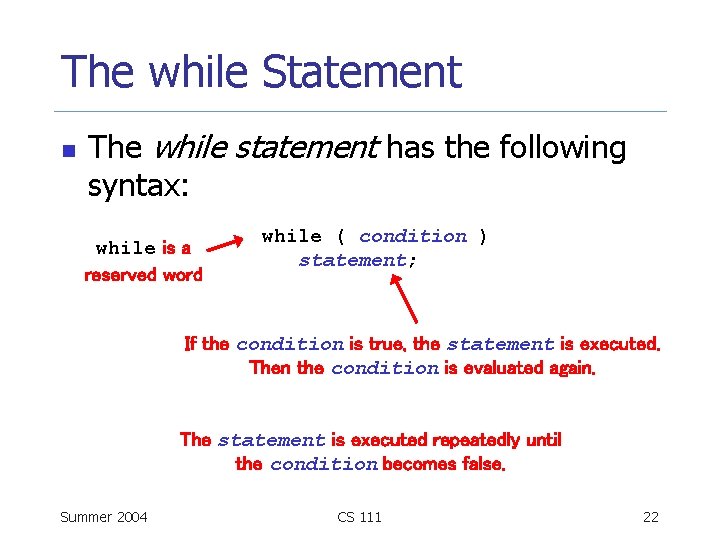 The while Statement n The while statement has the following syntax: while is a