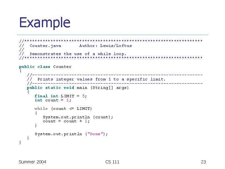 Example //********************************** // Counter. java Author: Lewis/Loftus // // Demonstrates the use of a