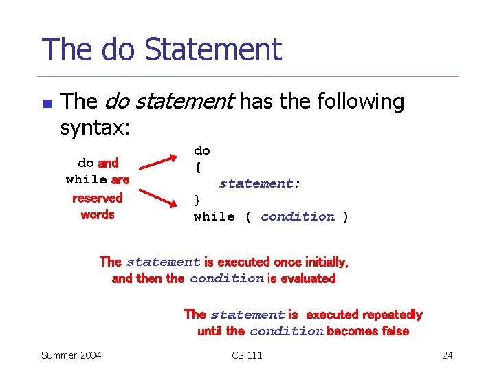 The do Statement n The do statement has the following syntax: do and while