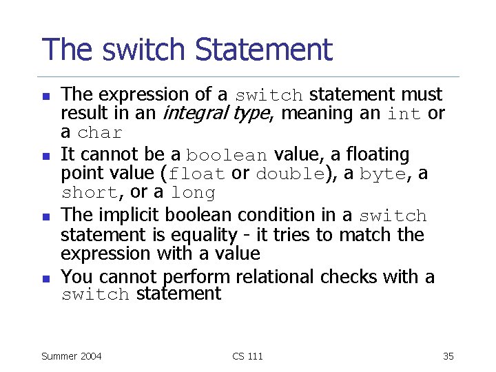 The switch Statement n n The expression of a switch statement must result in