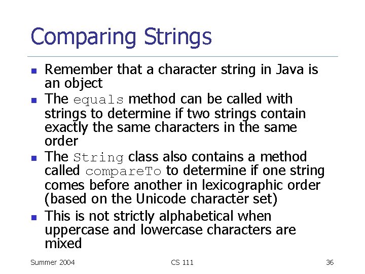 Comparing Strings n n Remember that a character string in Java is an object