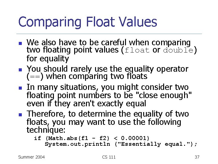 Comparing Float Values n n We also have to be careful when comparing two