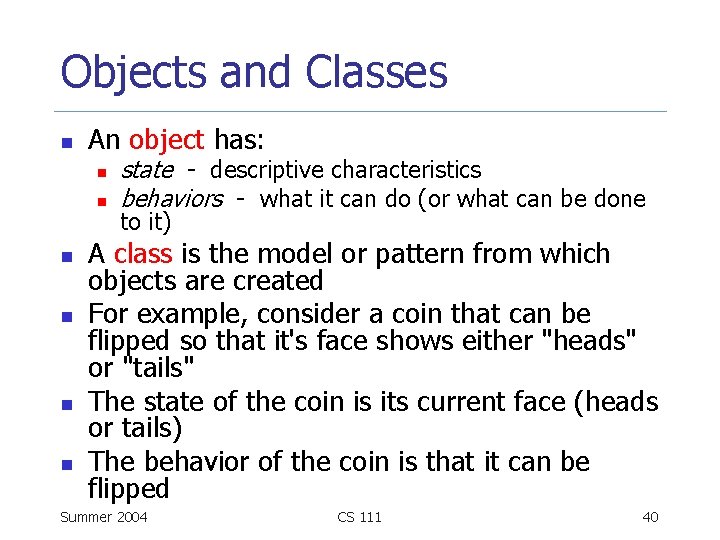 Objects and Classes n An object has: n n n state - descriptive characteristics