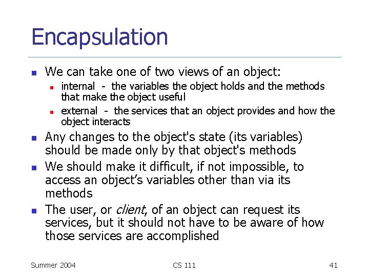 Encapsulation n We can take one of two views of an object: n n