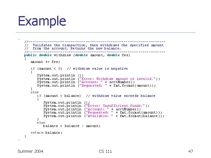 Example … //--------------------------------// Validates the transaction, then withdraws the specified amount // from the