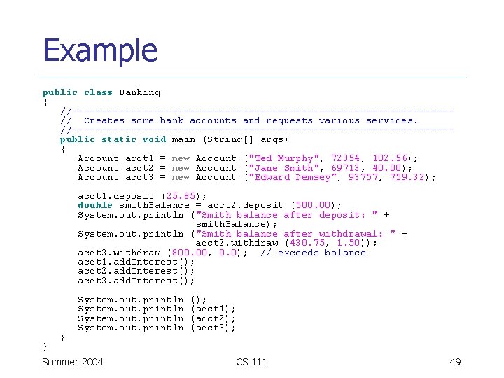 Example public class Banking { //--------------------------------// Creates some bank accounts and requests various services.