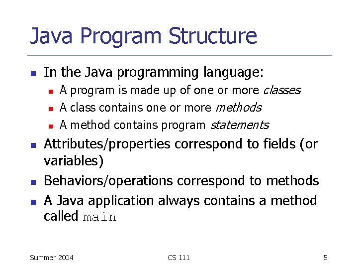 Java Program Structure n In the Java programming language: n n n A program