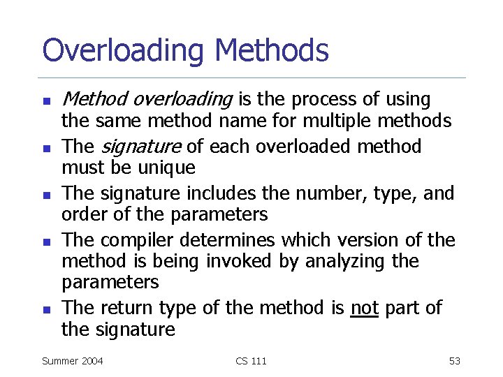 Overloading Methods n n n Method overloading is the process of using the same