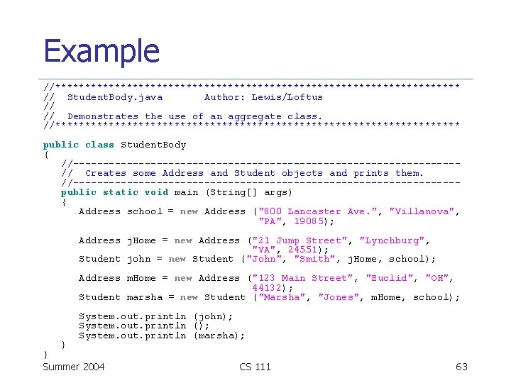 Example //********************************** // Student. Body. java Author: Lewis/Loftus // // Demonstrates the use of