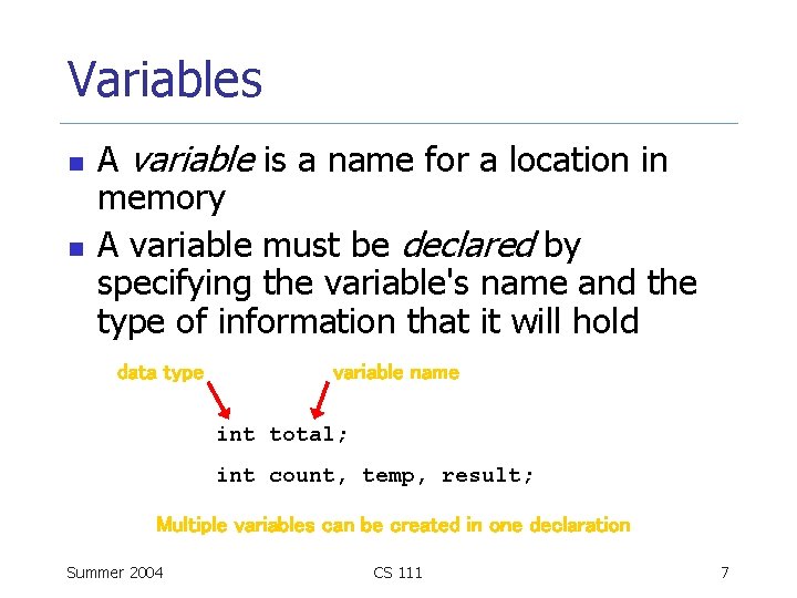 Variables n n A variable is a name for a location in memory A