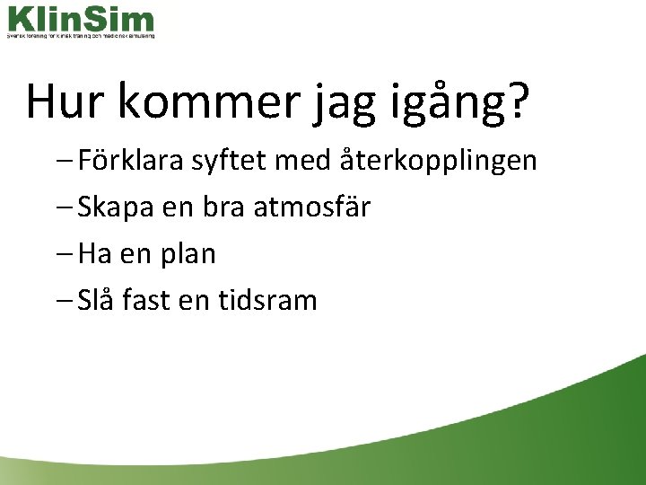 Hur kommer jag igång? – Förklara syftet med återkopplingen – Skapa en bra atmosfär