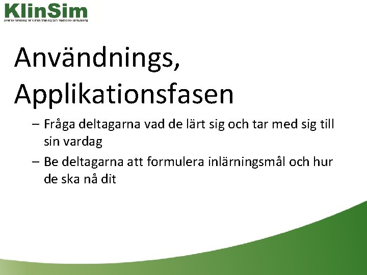 Användnings, Applikationsfasen – Fråga deltagarna vad de lärt sig och tar med sig till