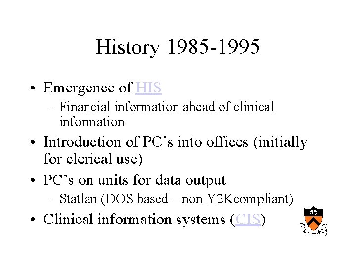 History 1985 -1995 • Emergence of HIS – Financial information ahead of clinical information