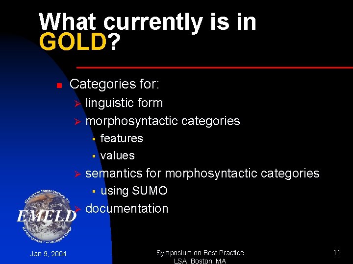 What currently is in GOLD? n Categories for: linguistic form Ø morphosyntactic categories Ø