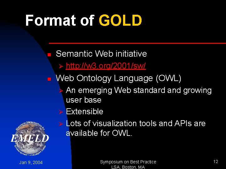 Format of GOLD n Semantic Web initiative Ø n http: //w 3. org/2001/sw/ Web