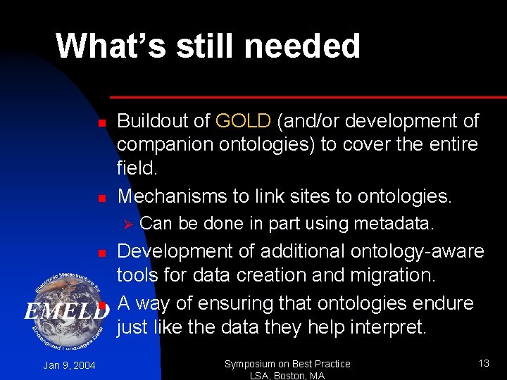 What’s still needed n n Buildout of GOLD (and/or development of companion ontologies) to