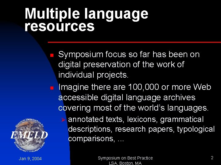 Multiple language resources n n Symposium focus so far has been on digital preservation