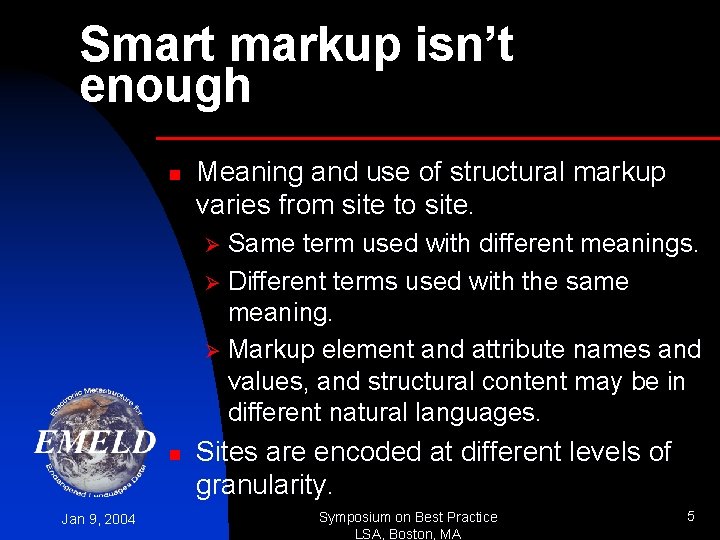 Smart markup isn’t enough n Meaning and use of structural markup varies from site