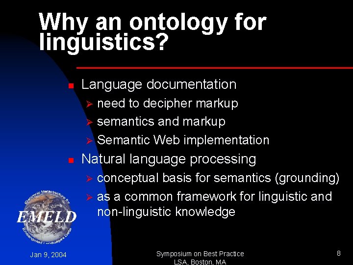 Why an ontology for linguistics? n Language documentation need to decipher markup Ø semantics