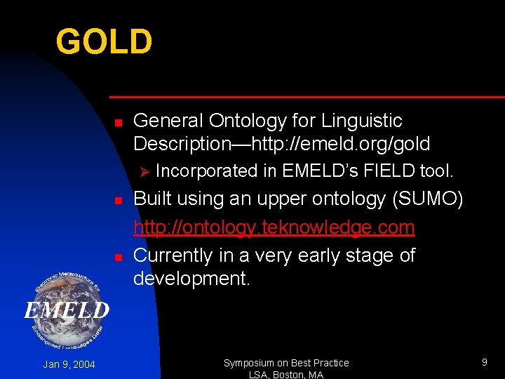 GOLD n General Ontology for Linguistic Description—http: //emeld. org/gold Ø n n Jan 9,
