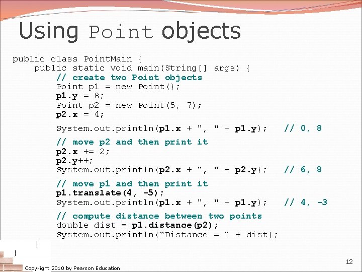 Using Point objects public class Point. Main { public static void main(String[] args) {