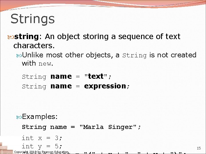 Strings string: An object storing a sequence of text characters. Unlike most other objects, Strings string: An object storing a sequence of text characters. Unlike most other objects,