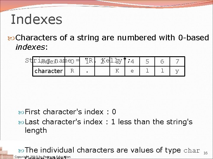 Indexes Characters of a string are numbered with 0 -based indexes: String indexname 0 Indexes Characters of a string are numbered with 0 -based indexes: String indexname 0
