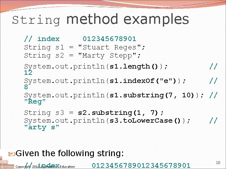 String method examples // index 012345678901 String s 1 = "Stuart Reges"; String s String method examples // index 012345678901 String s 1 = "Stuart Reges"; String s