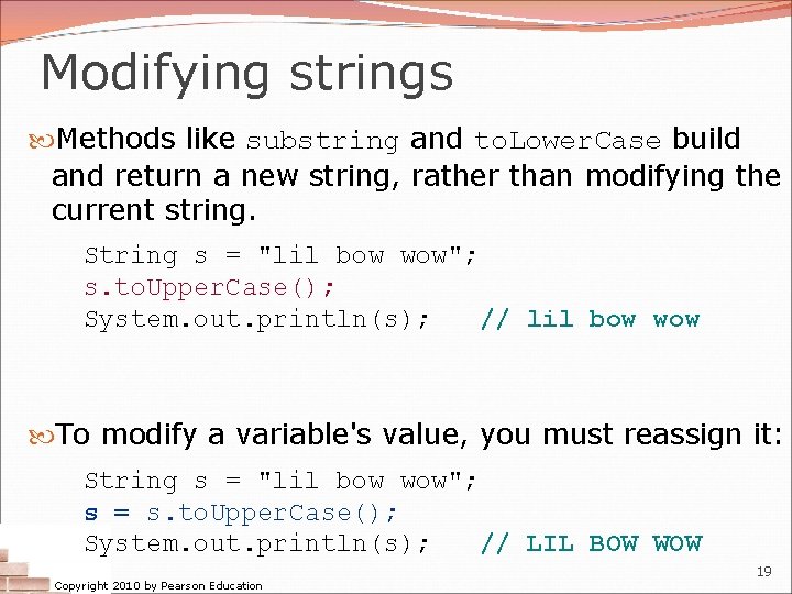 Modifying strings Methods like substring and to. Lower. Case build and return a new Modifying strings Methods like substring and to. Lower. Case build and return a new