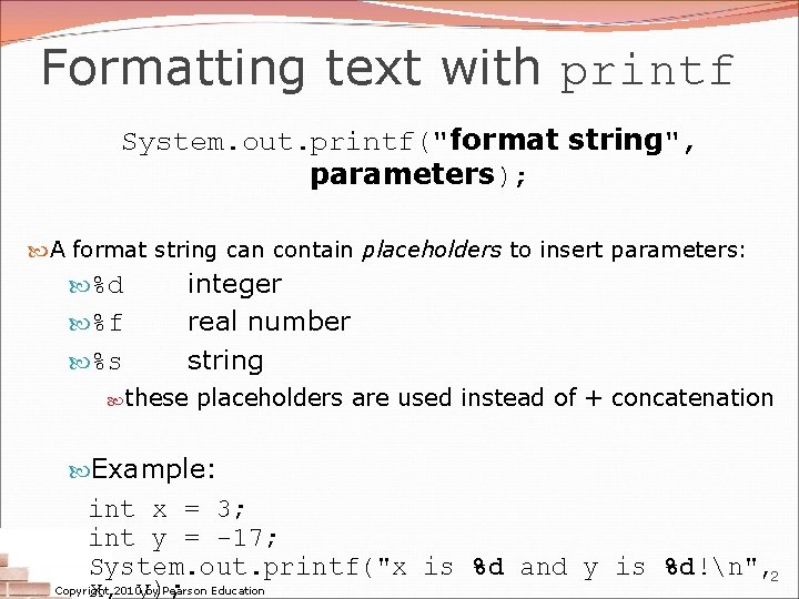 Formatting text with printf System. out. printf("format string", parameters); A format string can contain Formatting text with printf System. out. printf("format string", parameters); A format string can contain