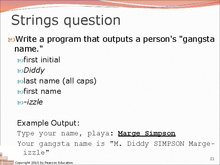 Strings question Write a program that outputs a person's "gangsta name. " first initial Strings question Write a program that outputs a person's "gangsta name. " first initial