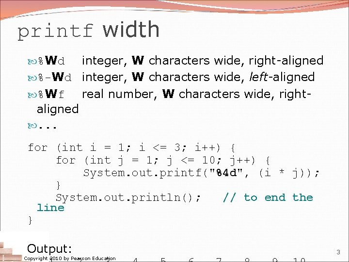 printf width integer, W characters wide, right-aligned %-Wd integer, W characters wide, left-aligned %Wf printf width integer, W characters wide, right-aligned %-Wd integer, W characters wide, left-aligned %Wf