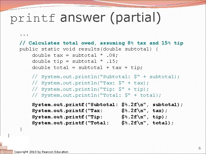 printf answer (partial). . . // Calculates total owed, assuming 8% tax and 15% printf answer (partial). . . // Calculates total owed, assuming 8% tax and 15%