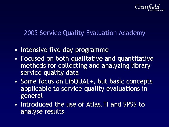 2005 Service Quality Evaluation Academy • Intensive five-day programme • Focused on both qualitative