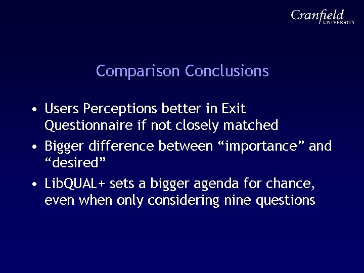 Comparison Conclusions • Users Perceptions better in Exit Questionnaire if not closely matched •