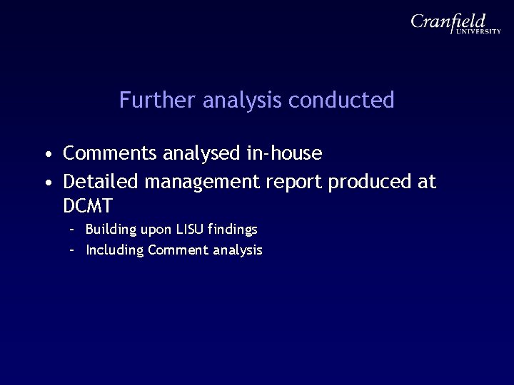 Further analysis conducted • Comments analysed in-house • Detailed management report produced at DCMT