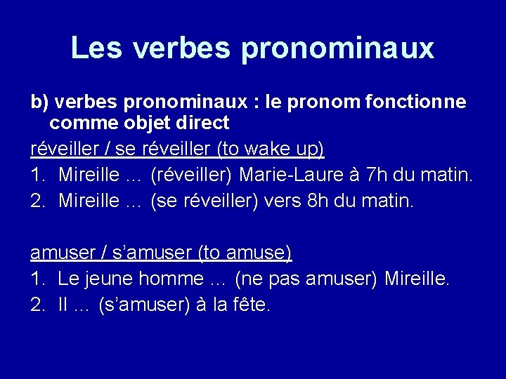 Les verbes pronominaux b) verbes pronominaux : le pronom fonctionne comme objet direct réveiller