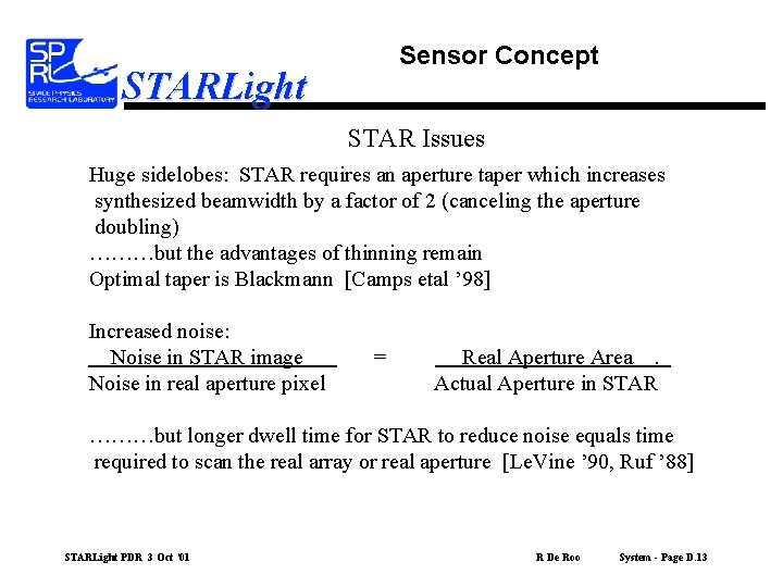 Sensor Concept STARLight STAR Issues Huge sidelobes: STAR requires an aperture taper which increases
