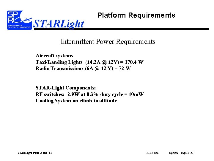 STARLight Platform Requirements Intermittent Power Requirements Aircraft systems Taxi/Landing Lights (14. 2 A @