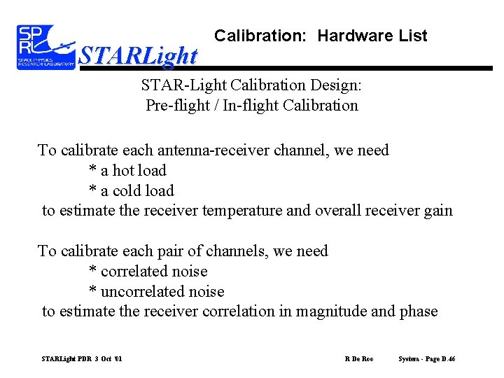STARLight Calibration: Hardware List STAR-Light Calibration Design: Pre-flight / In-flight Calibration To calibrate each