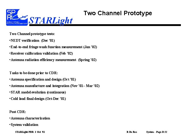 STARLight Two Channel Prototype Two Channel prototype tests: • NEDT verification (Dec ’ 01)